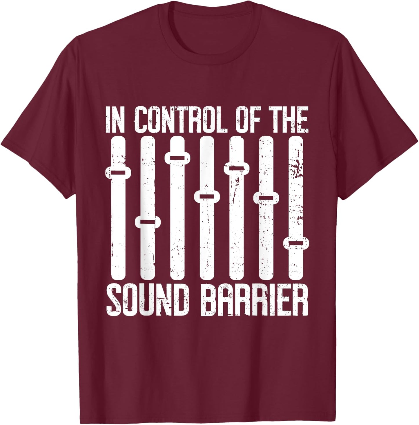 In Control of the Sound Barrier Sound Engineer T-Shirt - T-Shirt | Maroon
