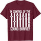 In Control of the Sound Barrier Sound Engineer T-Shirt - T-Shirt | Maroon