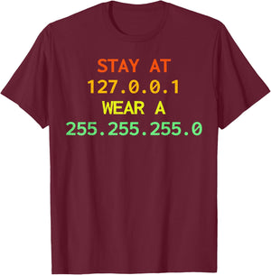 Stay at 127.0.0.1 wear a 255.255.255.0 IT IP address Coder T-Shirt - T-Shirt | Maroon