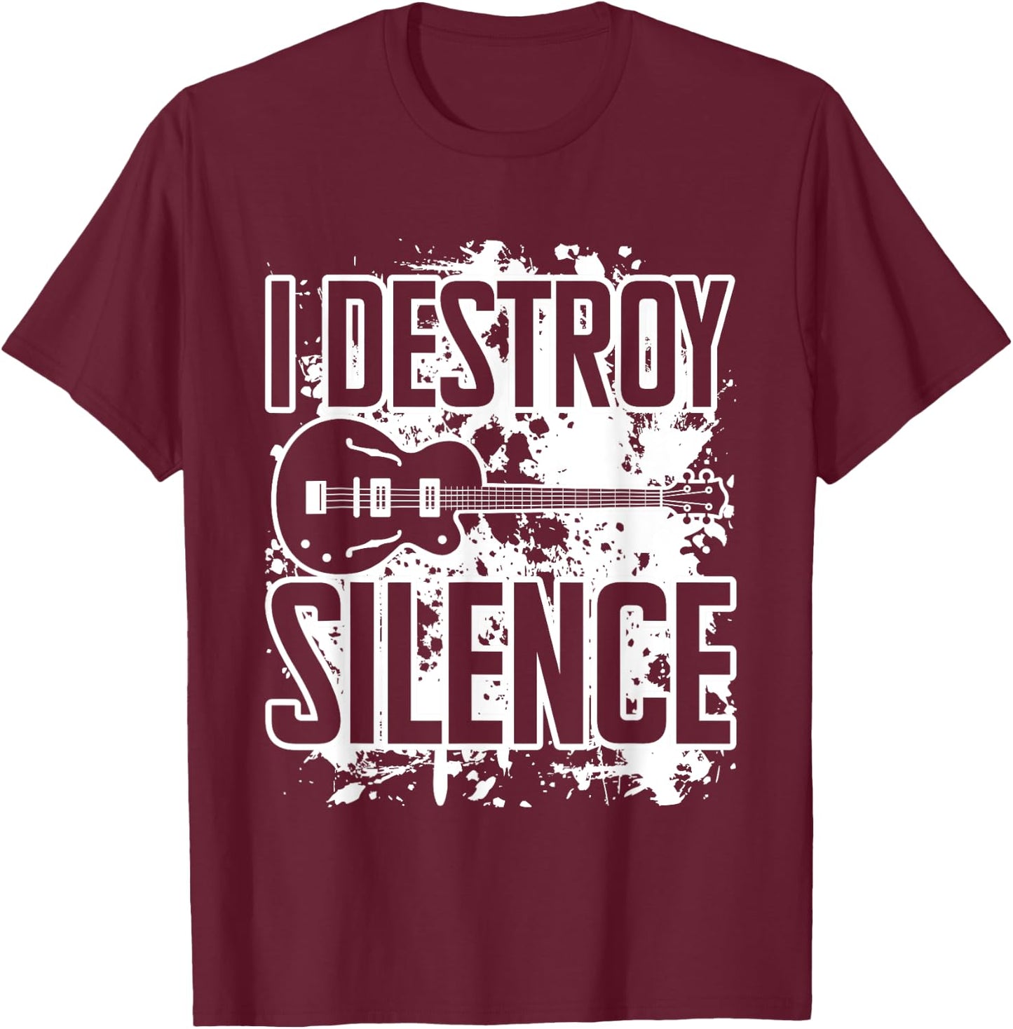 I Destroy Silence Bass Player Funny Guitar Music Enthusiasts T-Shirt - T-Shirt | Maroon