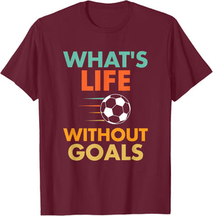 Funny Soccer Vintage What's Life Without Goals T-Shirt - T-Shirt | Maroon