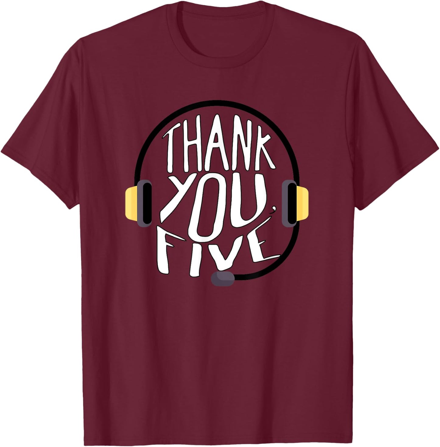 Thank You Five Theatre Musical Backstage Crew Stage Team T-Shirt - T-Shirt | Maroon