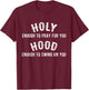 Holy Enough To Pray For You, Hood Enough To Swing On You T-Shirt - T-Shirt | Maroon
