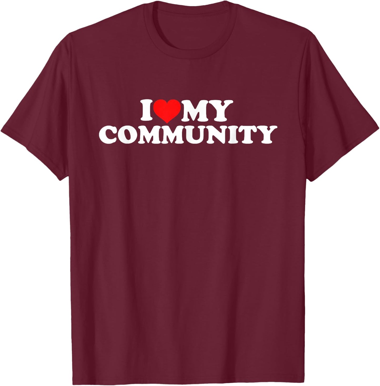 I Love My Community T-Shirt - T-Shirt | Maroon