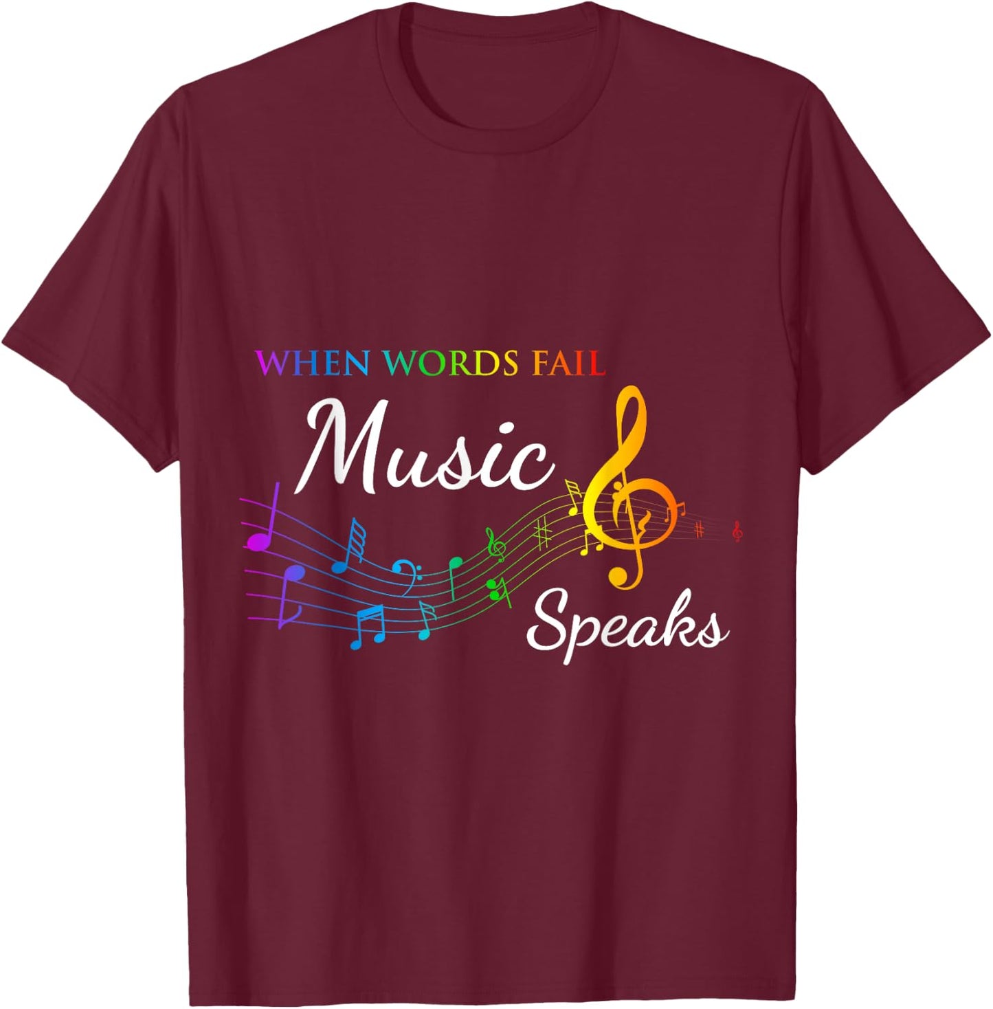 When Words Fail Music Speaks - Great Music Quote Music Lover T-Shirt - T-Shirt | Maroon