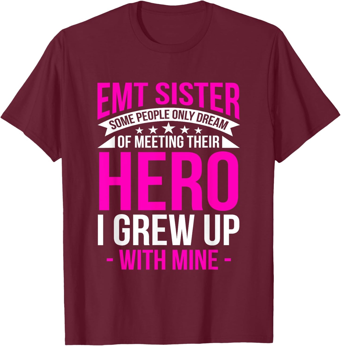 EMT Sister I Grew Up With Mine Medical Technician EMS Gift T-Shirt - T-Shirt | Maroon