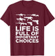 Life Is Full Of Important Choices Gun Lovers 2A Supporters T-Shirt - T-Shirt | Maroon