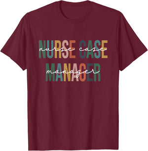 Nurse Case Manager Nursing Case Management Registered Nurse T-Shirt - T-Shirt | Maroon