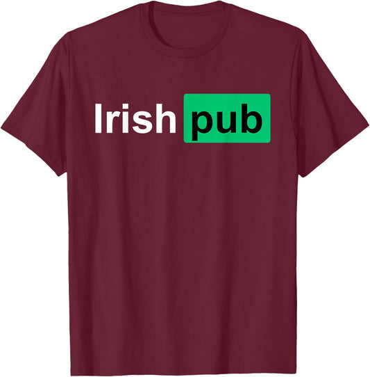 Irish Pub Shirt - Funny Irish Shirts - Funny St Patricks Day T-Shirt - T-Shirt | Maroon
