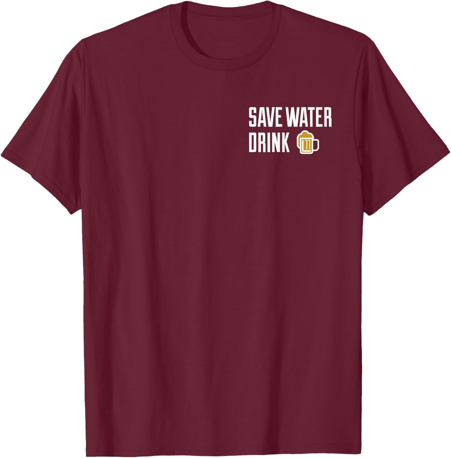 Save Water Drink Beer T-Shirt - T-Shirt | Maroon