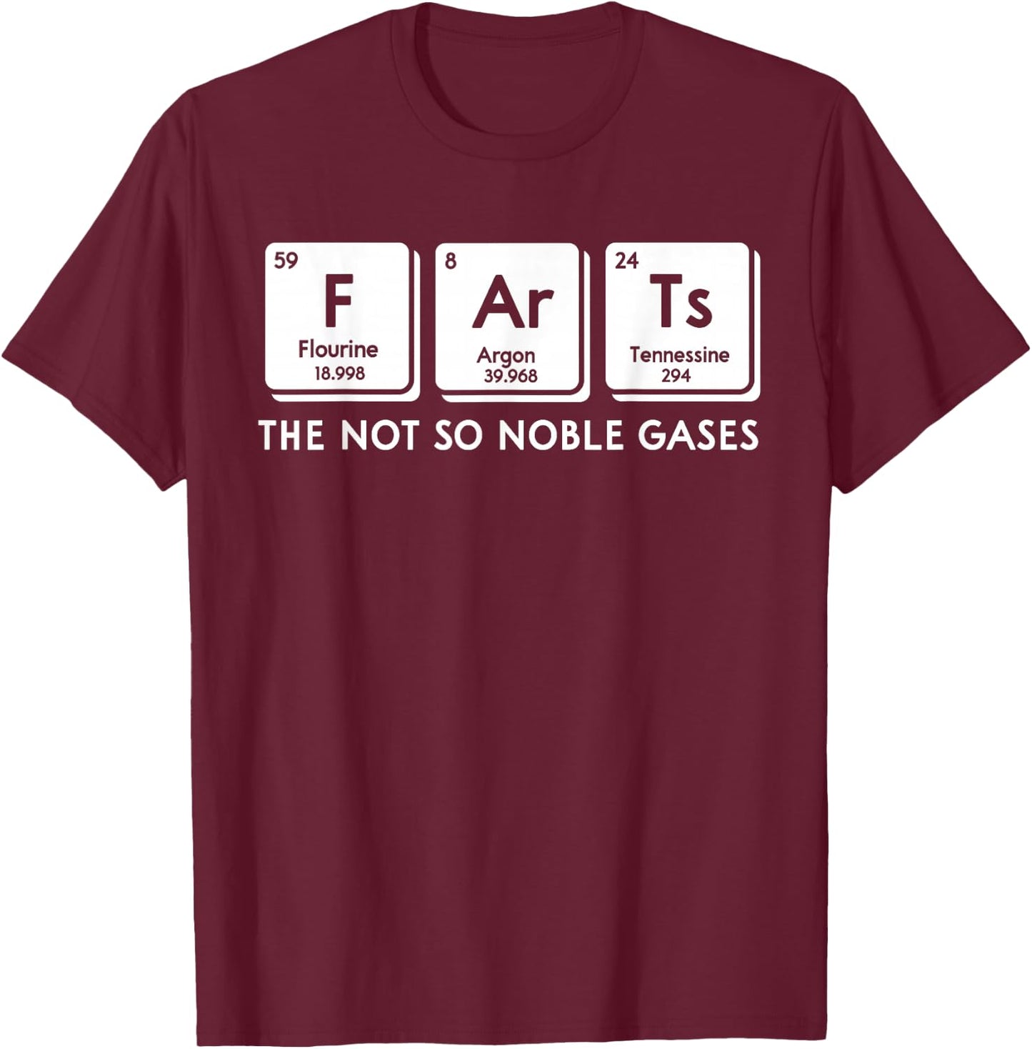 Farts The Not So Noble Gases Periodic Table Science Nerd T-Shirt - T-Shirt | Maroon