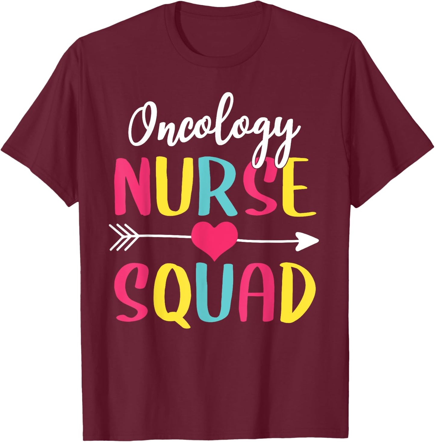 Oncology Nurse Squad Cute Funny Nurses T-Shirt - T-Shirt | Maroon