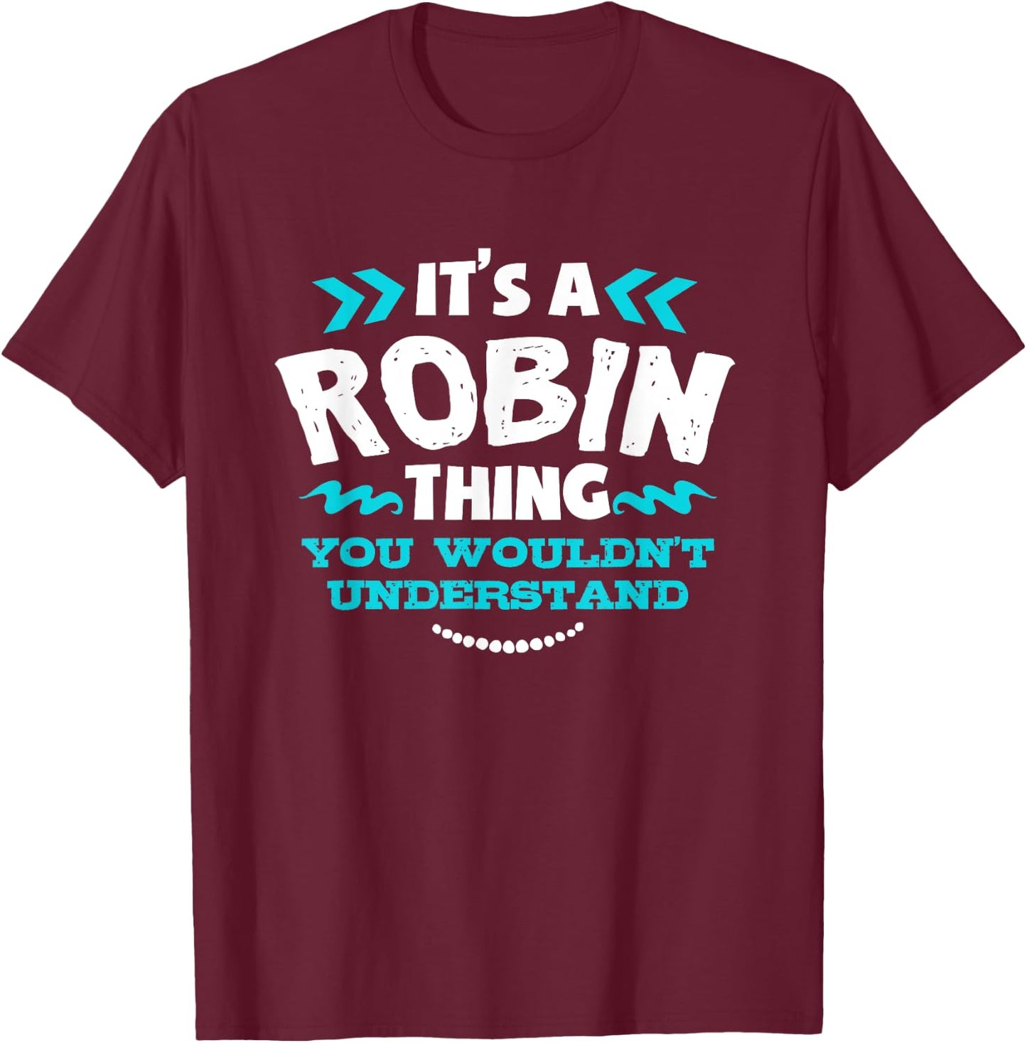 Robin Personalised Gift It's a Robin Thing T-Shirt - T-Shirt | Maroon