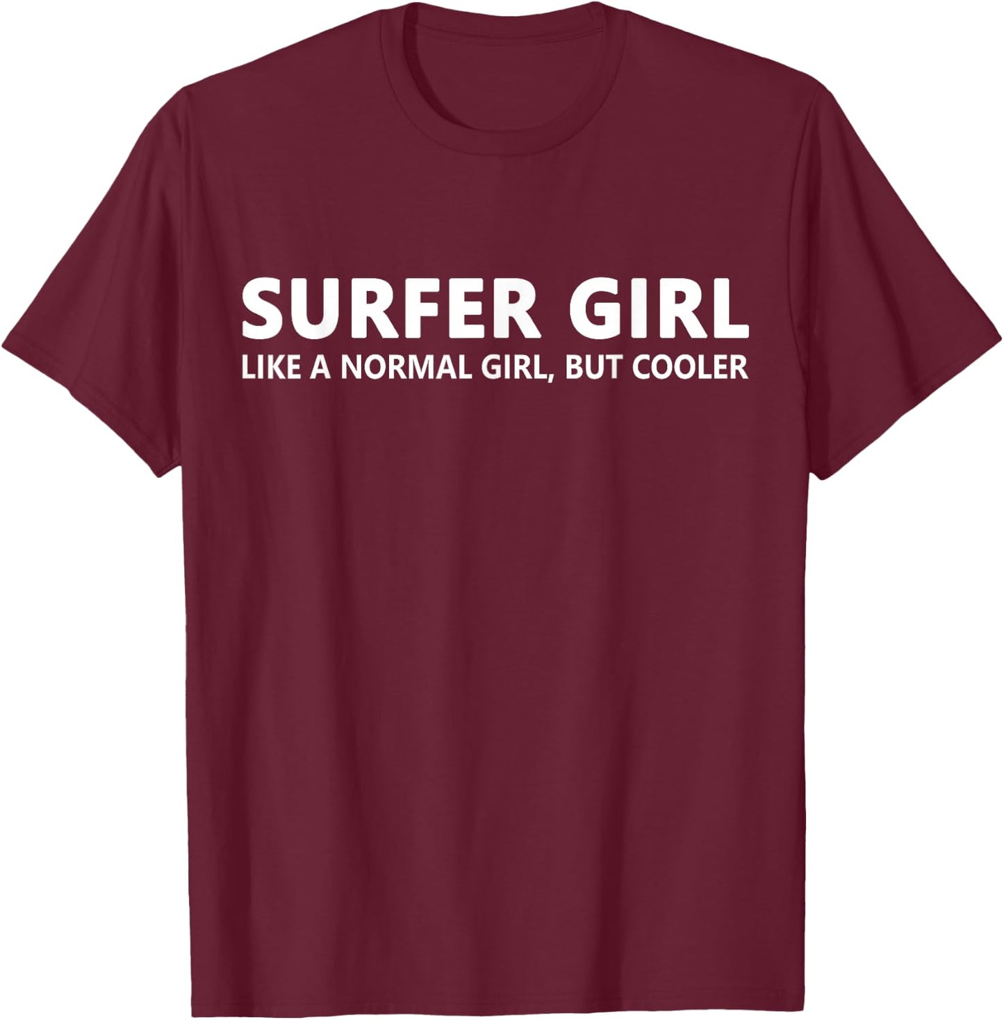 Surfer Girl Surfer Girl Funny Surf Girl T-Shirt - T-Shirt | Maroon