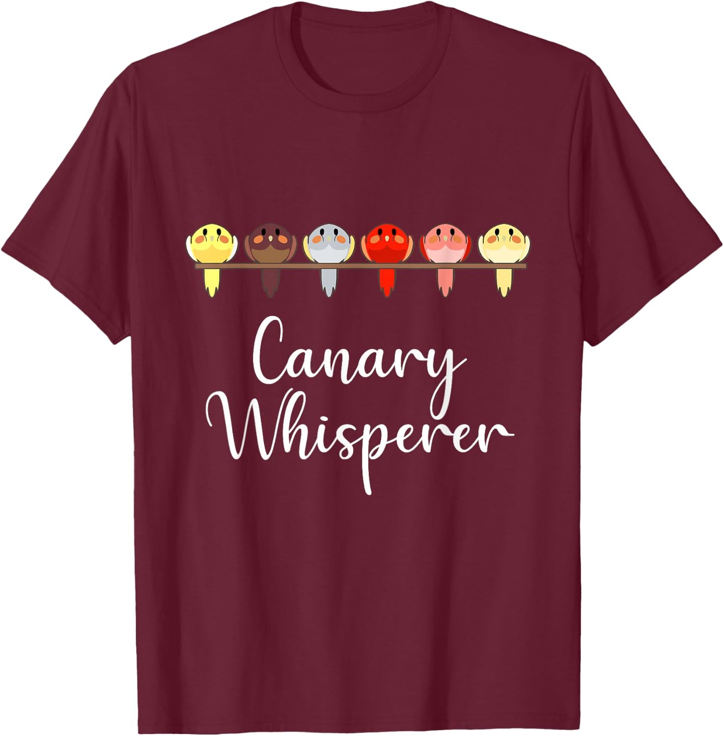Canary Whisperer Funny Finch Songbird Pet Bird Lover Gift T-Shirt - T-Shirt | Maroon