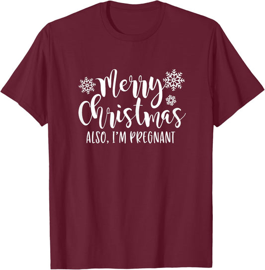 Merry Christmas Also Im Pregnant Holiday Baby Announcement T-Shirt - T-Shirt | Maroon