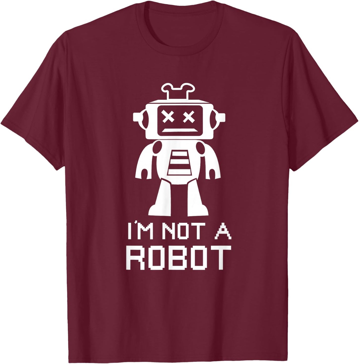 Funny IT Nerd Robotics I'm Not a Robot T-Shirt - T-Shirt | Maroon