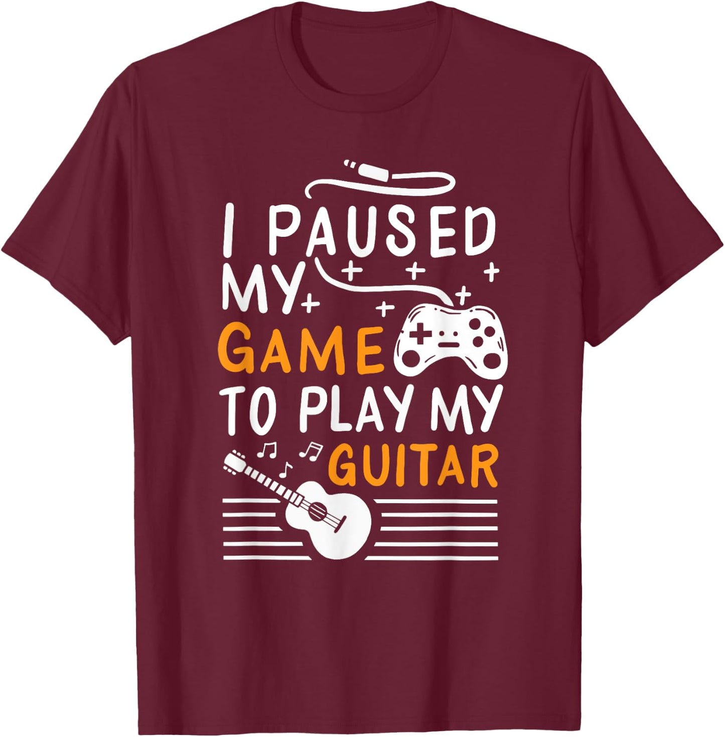 I Paused My Game To Play My Guitar - Guitarist Gamer T-Shirt - T-Shirt | Maroon