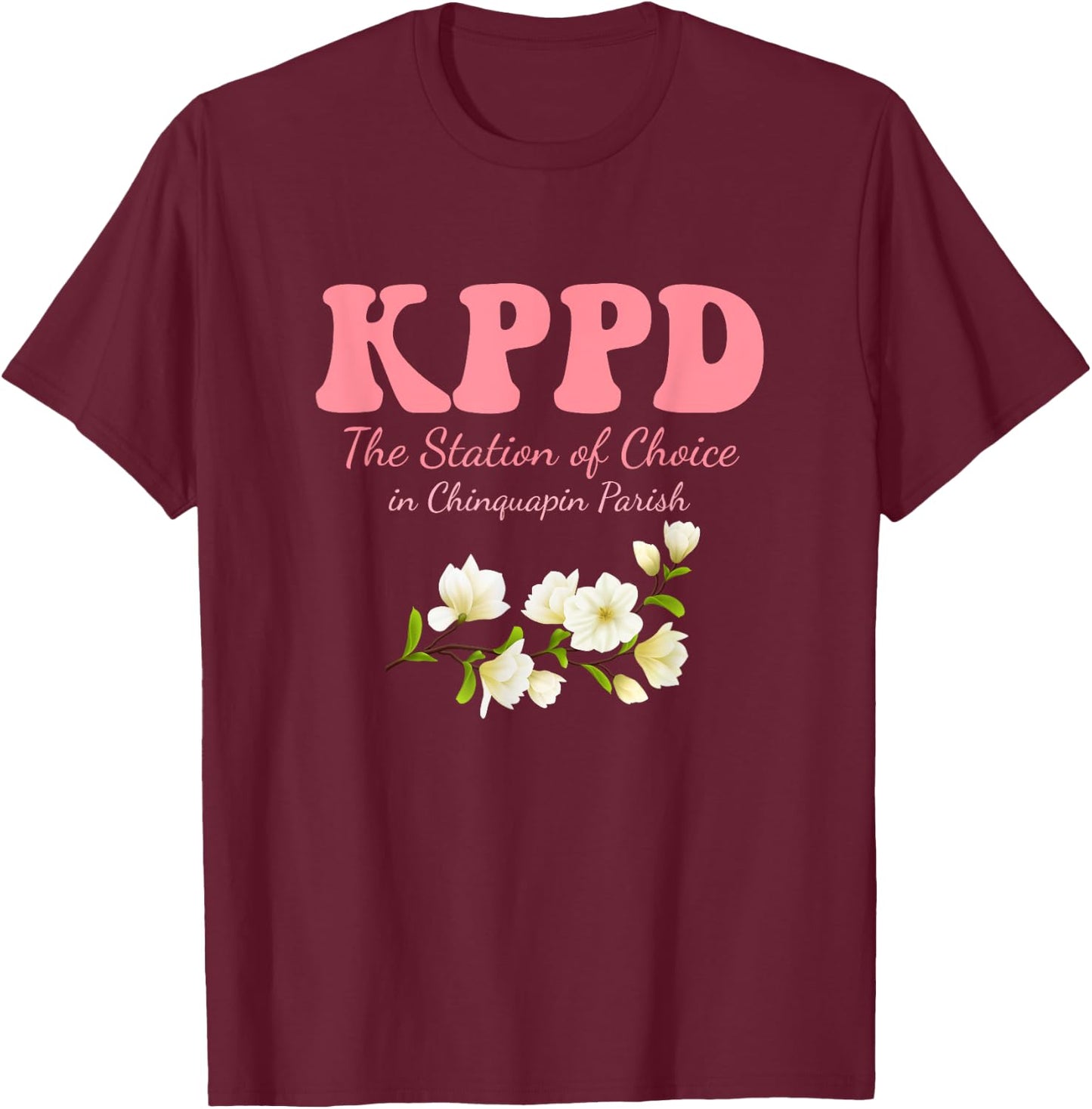 KPPD The Station Of Choice In Chinquapin Parish T-Shirt - T-Shirt | Maroon