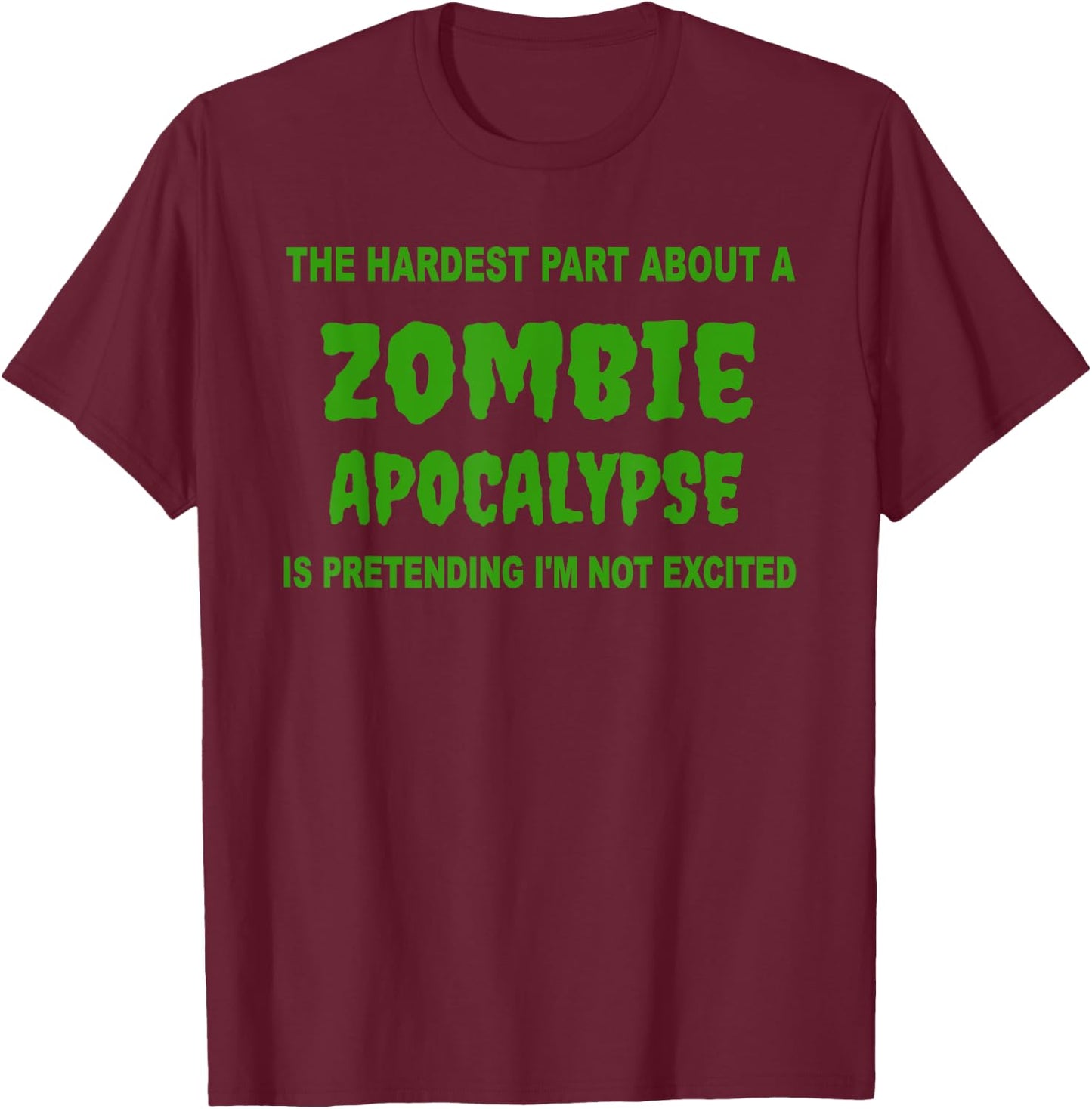 Hardest Part About Zombie Apocalypse Halloween Costume T-Shirt - T-Shirt | Maroon