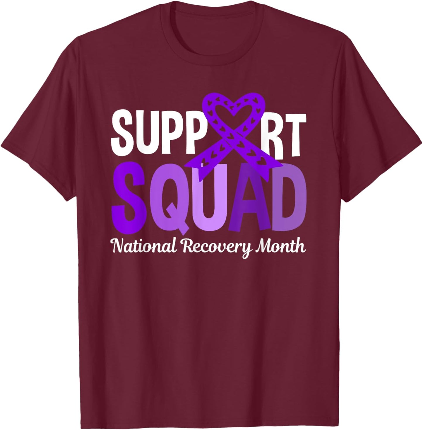 Support Squad National Recovery Month - Addiction Recovery T-Shirt - T-Shirt | Maroon