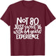 Not 80 Just Sweet 16 With 64 Years Experience 80th Birthday T-Shirt - T-Shirt | Maroon