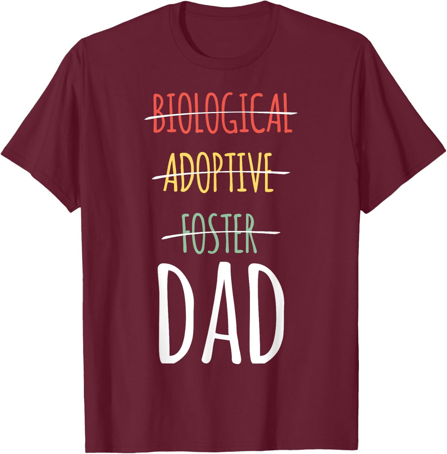 Biological Adoptive Foster Dad T-Shirt - T-Shirt | Maroon