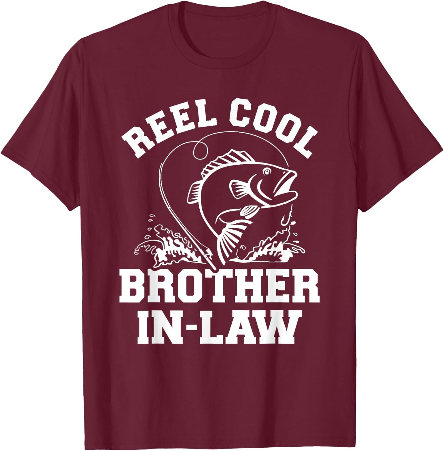 Reel cool fishing brother-in-law from sister-in-law T-Shirt - T-Shirt | Maroon