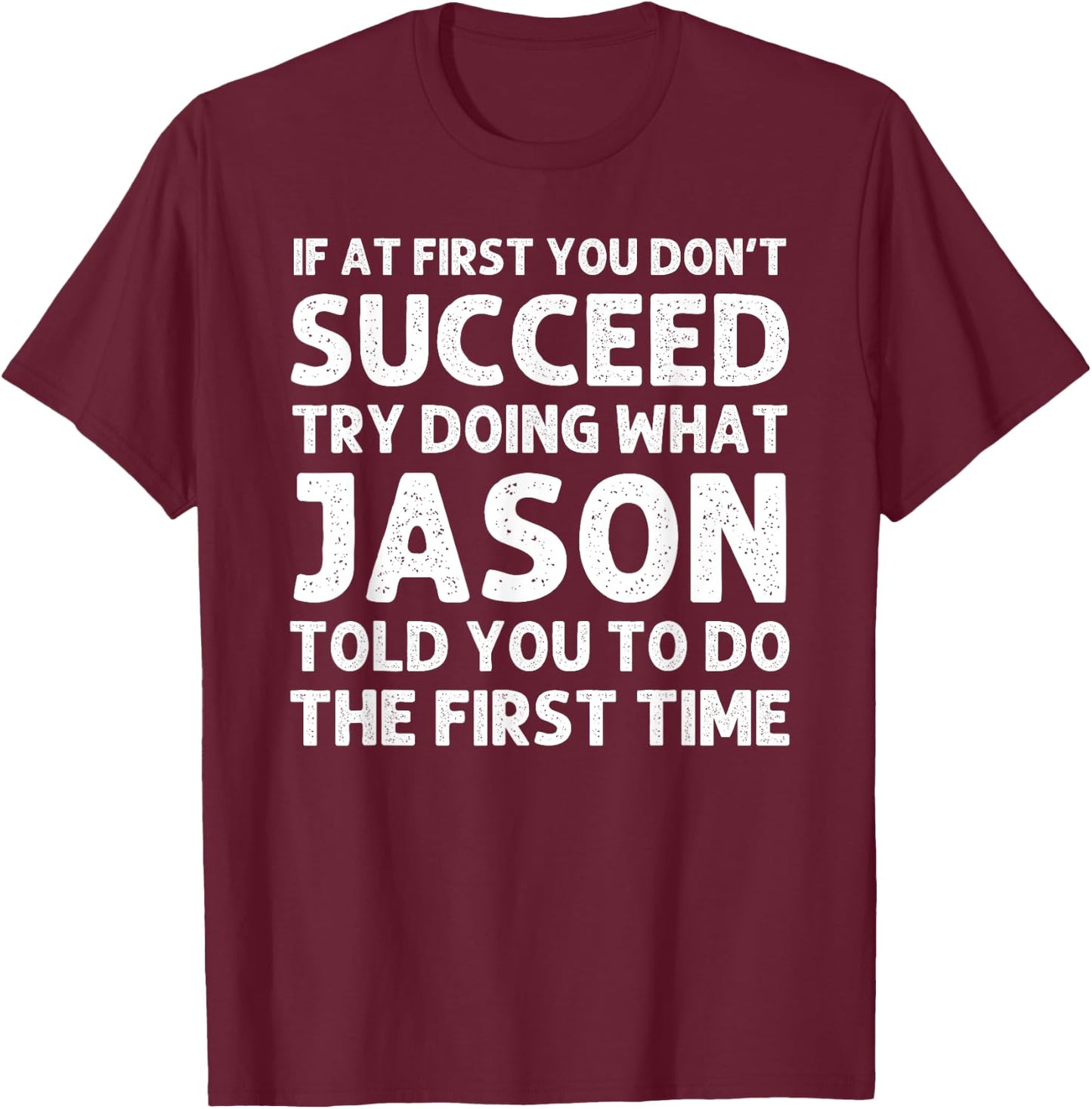 Jason Gift Name Personalized Birthday Funny Christmas Joke T-Shirt - T-Shirt | Maroon