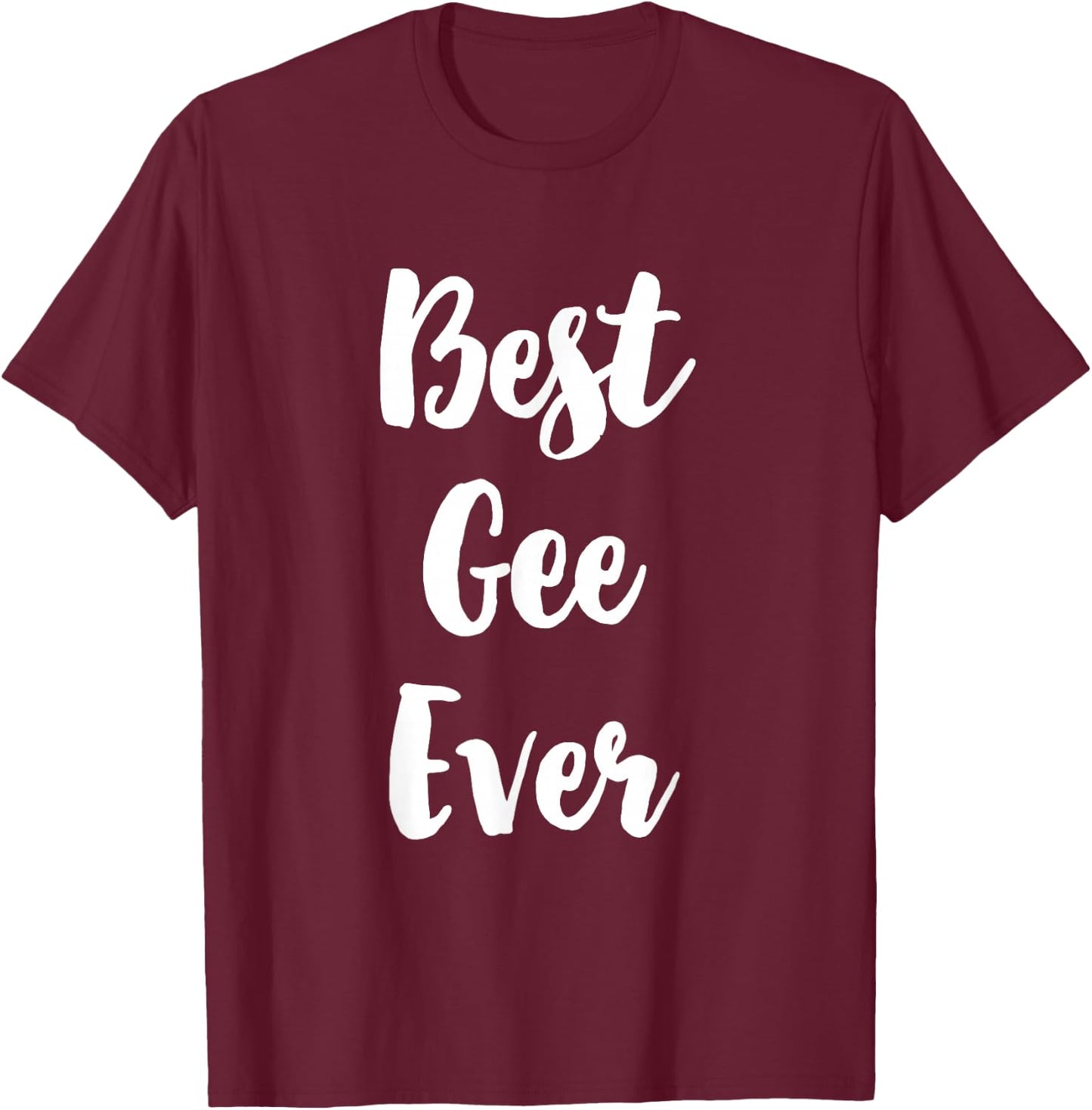 Best Gee Ever Funny Cute T-Shirt - T-Shirt | Maroon