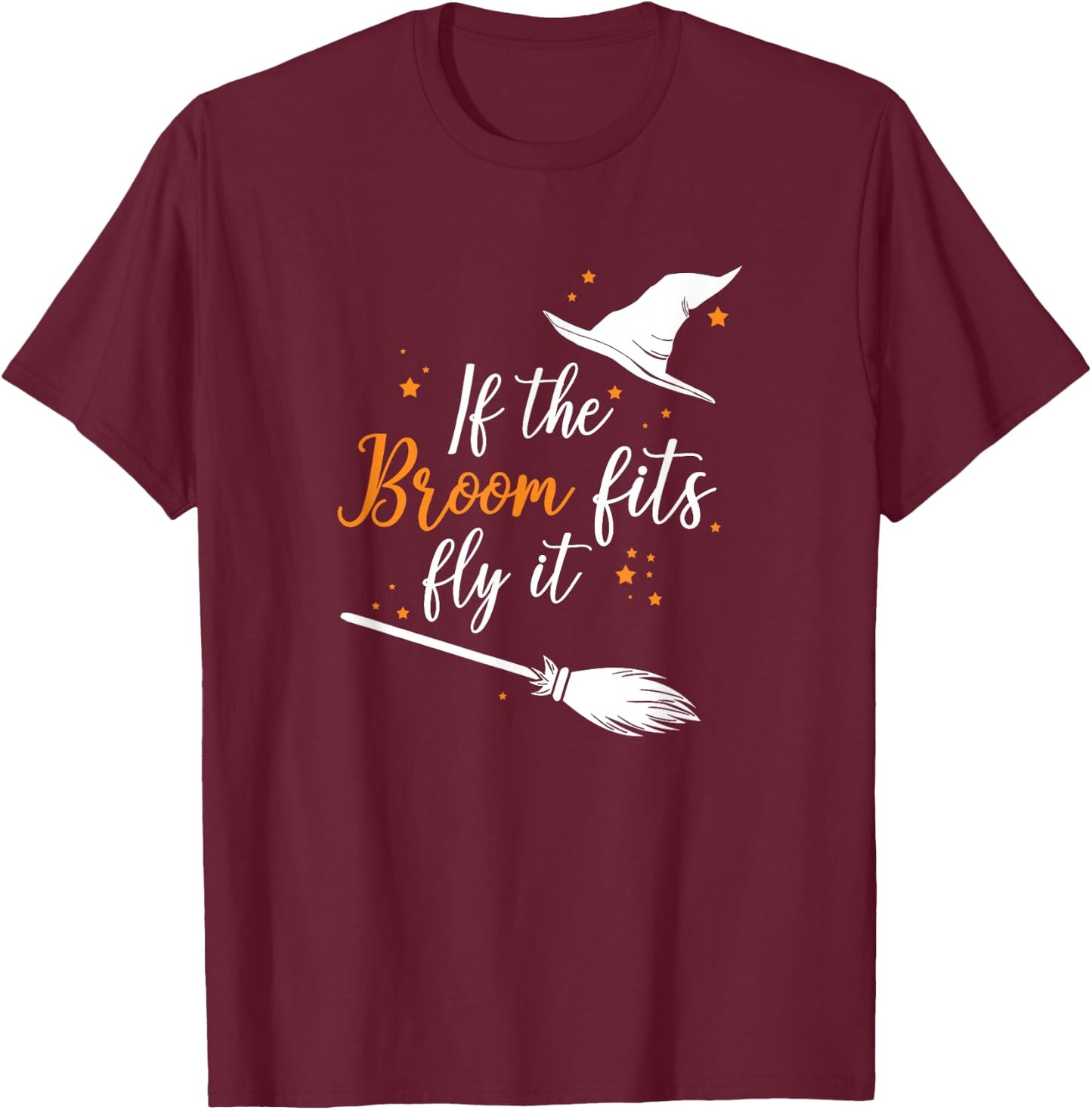 If The Broom Fits Fly It Halloween T-Shirt - T-Shirt | Maroon