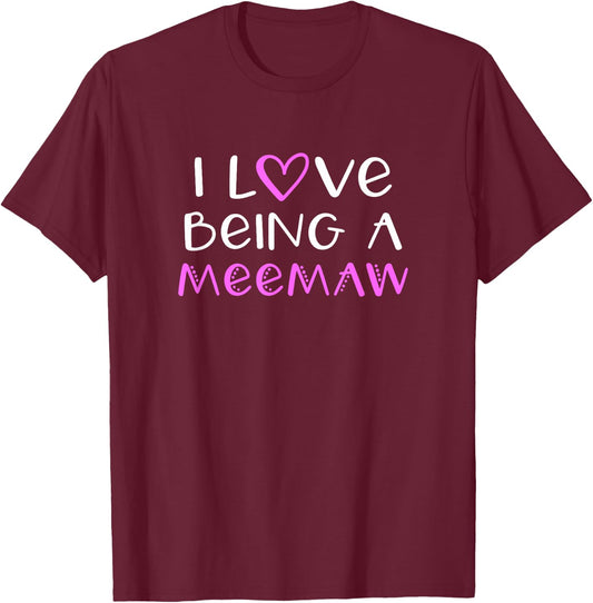I Love Being A MeeMaw Cute Cool Mee-Maw T-Shirt - T-Shirt | Maroon
