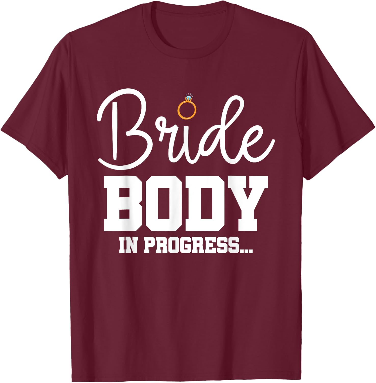 Bride Workout Sweating For My Wedding T-Shirt - T-Shirt | Maroon