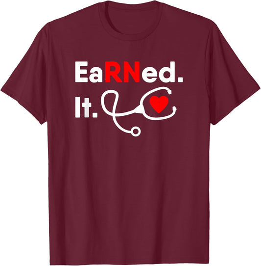 Earned It RN Shirt Nursing Student Gifts Men 2020 T-Shirt - T-Shirt | Maroon