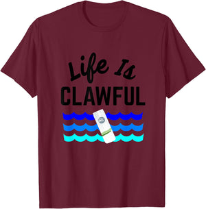 Life is Clawful Hard Seltzer Summer Alcohol Beach Claw Men Women T-Shirt - T-Shirt | Maroon