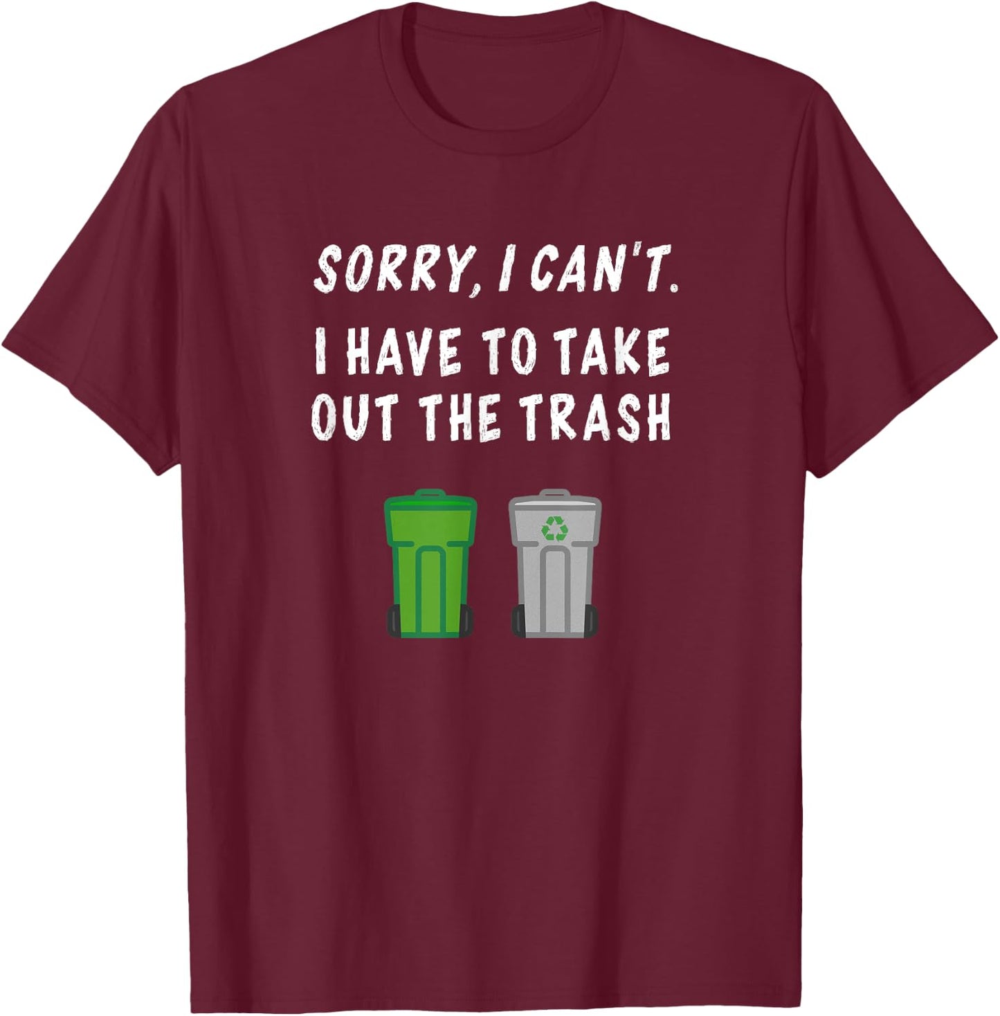Funny Garbage Day Trash Can Recycle Shirt Take Out The Trash T-Shirt - T-Shirt | Maroon