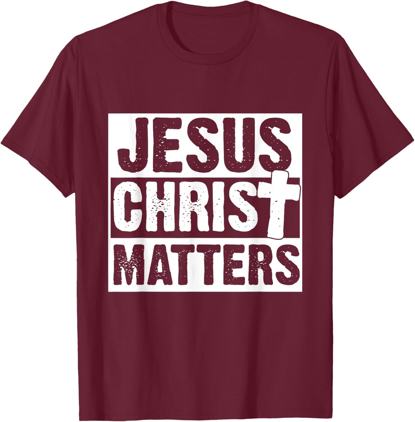 Jesus Christ Matters Christian Faith Bible Gift T-Shirt - T-Shirt | Maroon