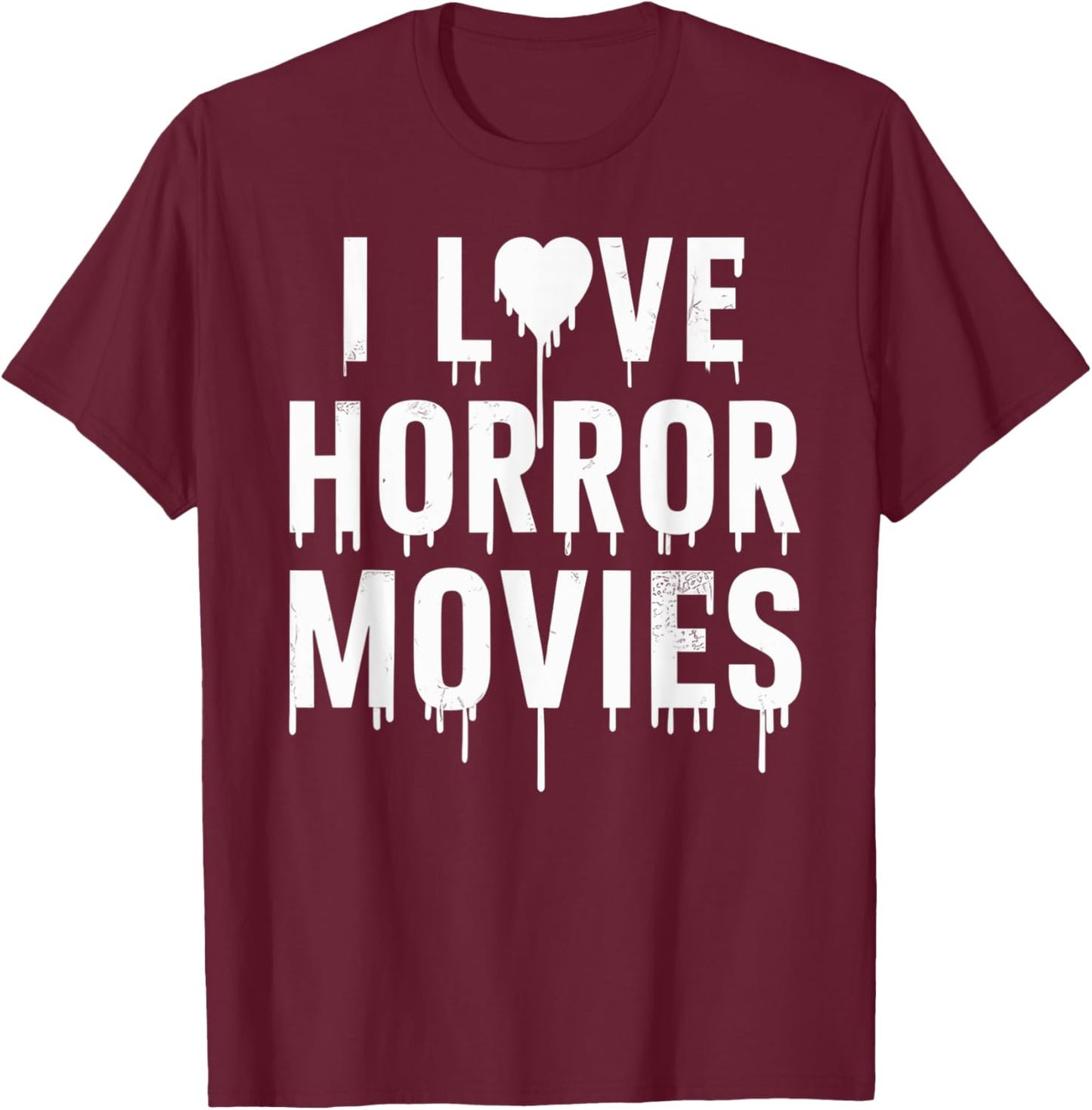 I Love Horror Movies In Halloween Day T-Shirt - T-Shirt | Maroon