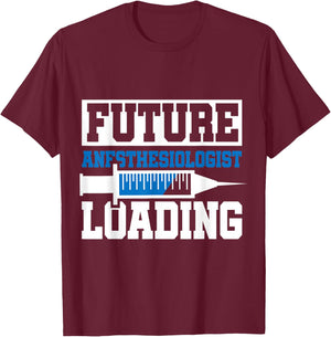 Future Anesthesiologist Loading | Anesthesiology Student T-Shirt - T-Shirt | Maroon