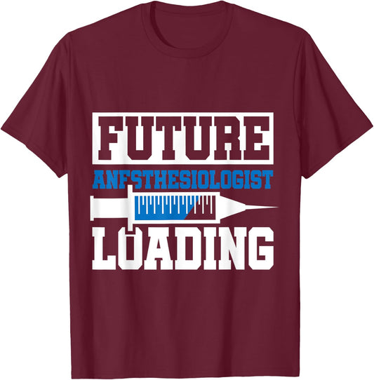 Future Anesthesiologist Loading | Anesthesiology Student T-Shirt - T-Shirt | Maroon