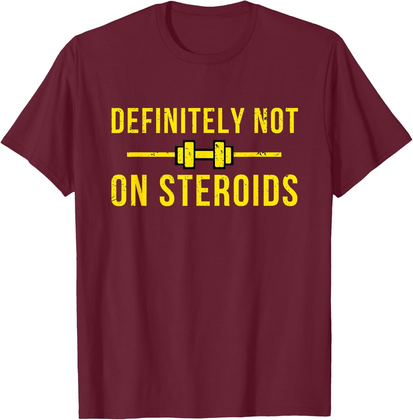 Definitely Not On Steroids Funny Lifting Bodybuilding Meme T-Shirt - T-Shirt | Maroon