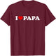 I Love Papa T-Shirt - T-Shirt | Maroon