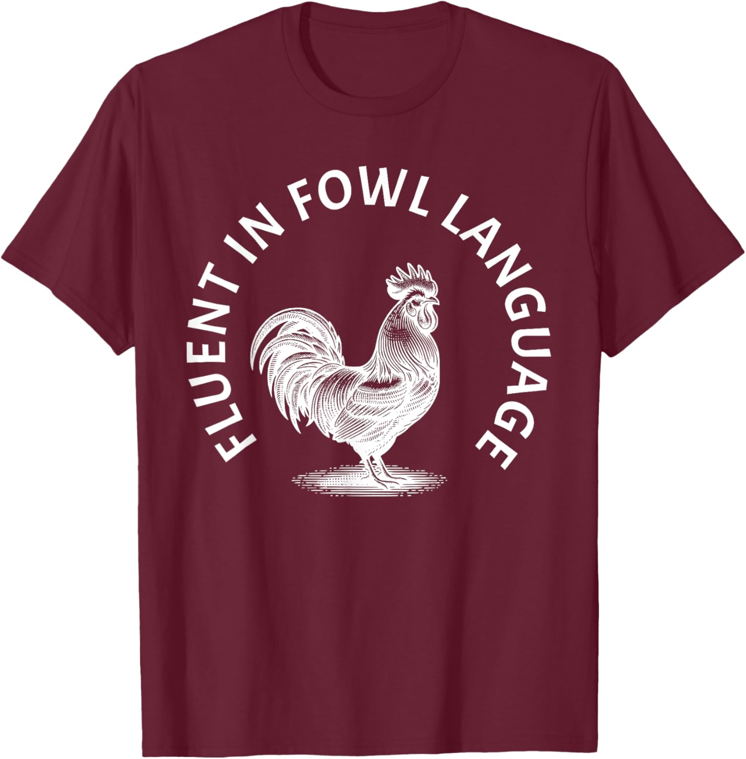 Fluent in Fowl Language Rooster Humor T-Shirt - T-Shirt | Maroon