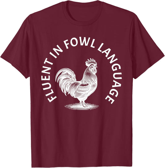 Fluent in Fowl Language Rooster Humor T-Shirt - T-Shirt | Maroon