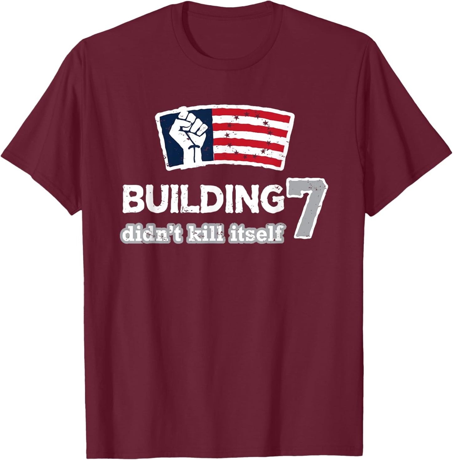 Building 7 Didn't Kill Itself T-Shirt - T-Shirt | Maroon