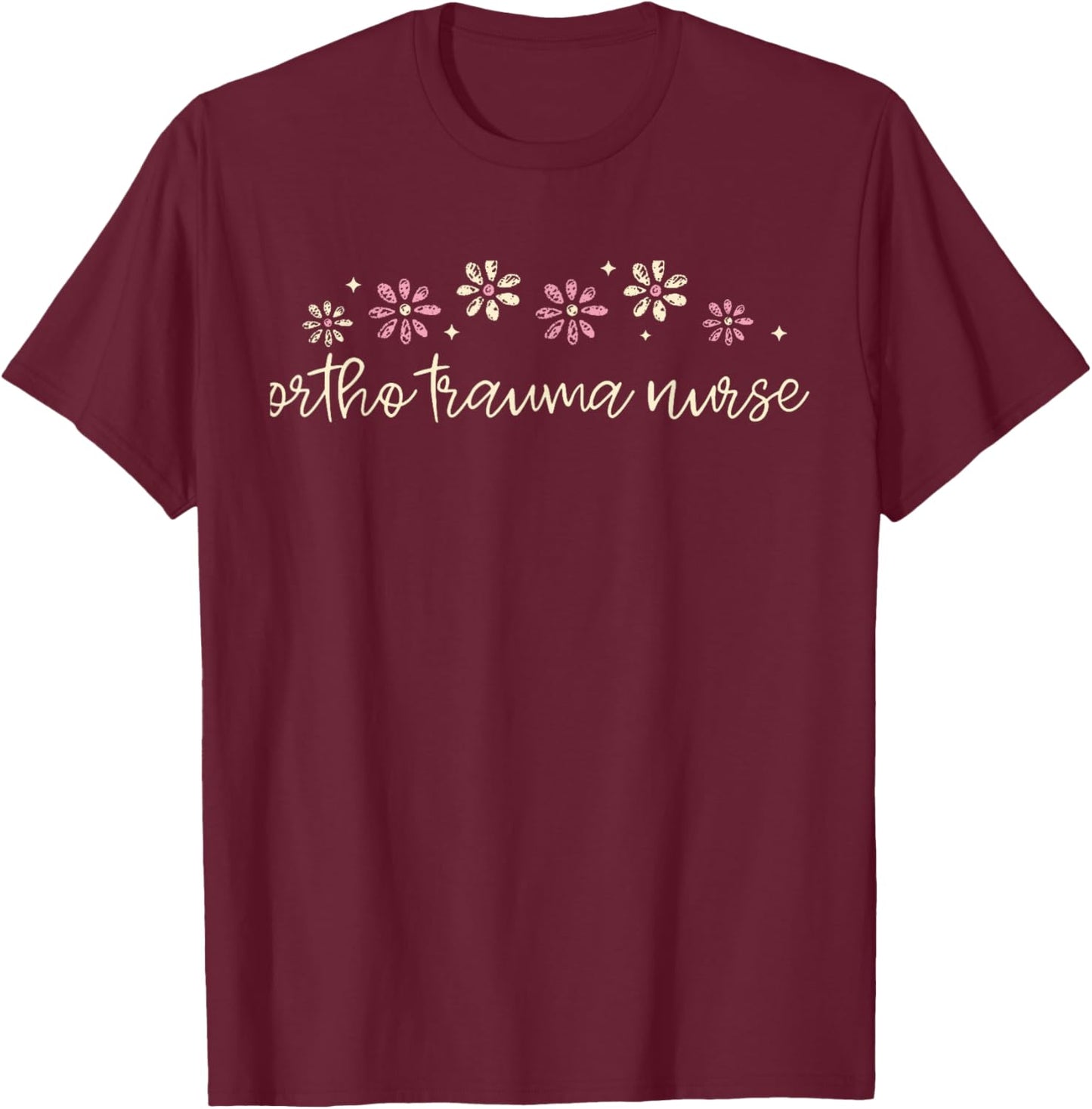 Ortho Trauma Nurse Daisy Flower RN Registered Nurse Ortho T-Shirt - T-Shirt | Maroon