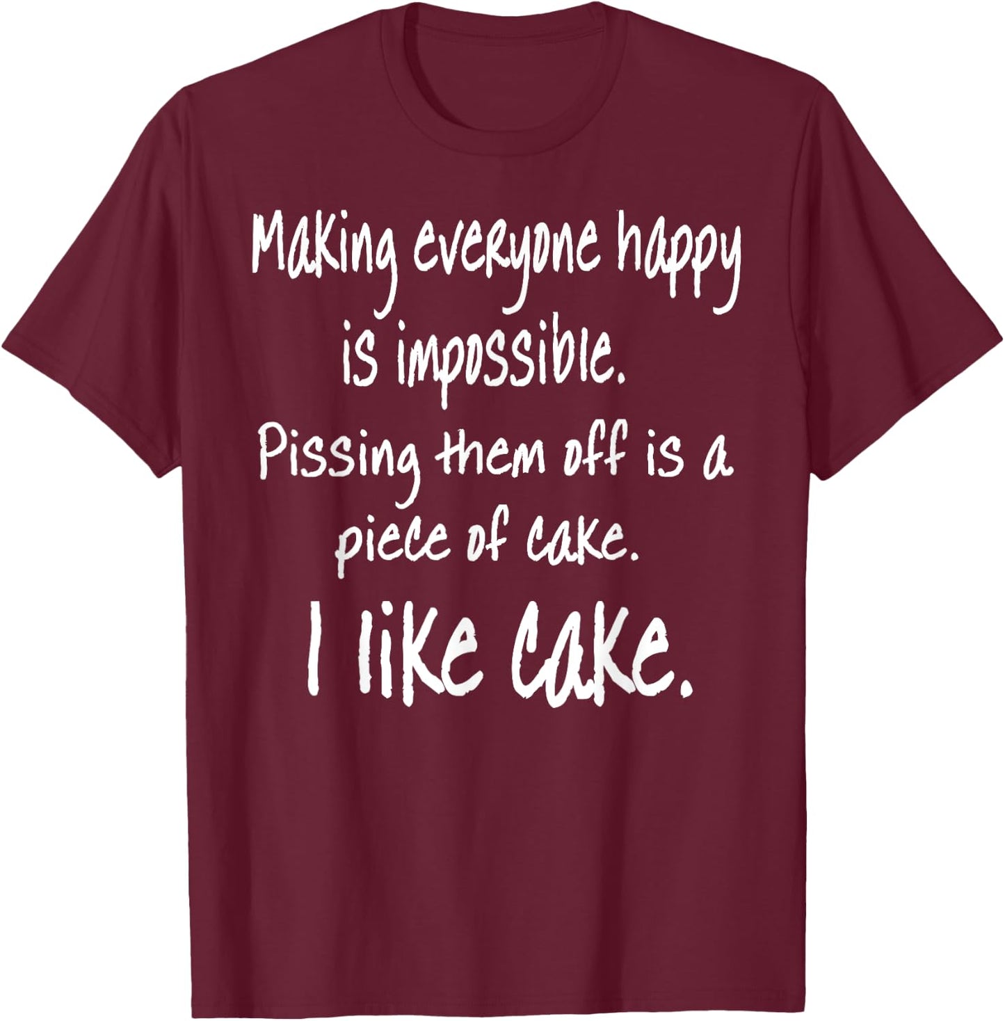 Funny Pissing People Off Is A Piece Of Cake T-Shirt - T-Shirt | Maroon