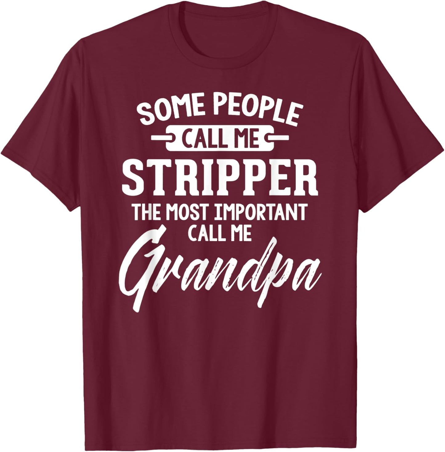 Fathers Day Shirt for a Stripper Grandpa T-Shirt - T-Shirt | Maroon