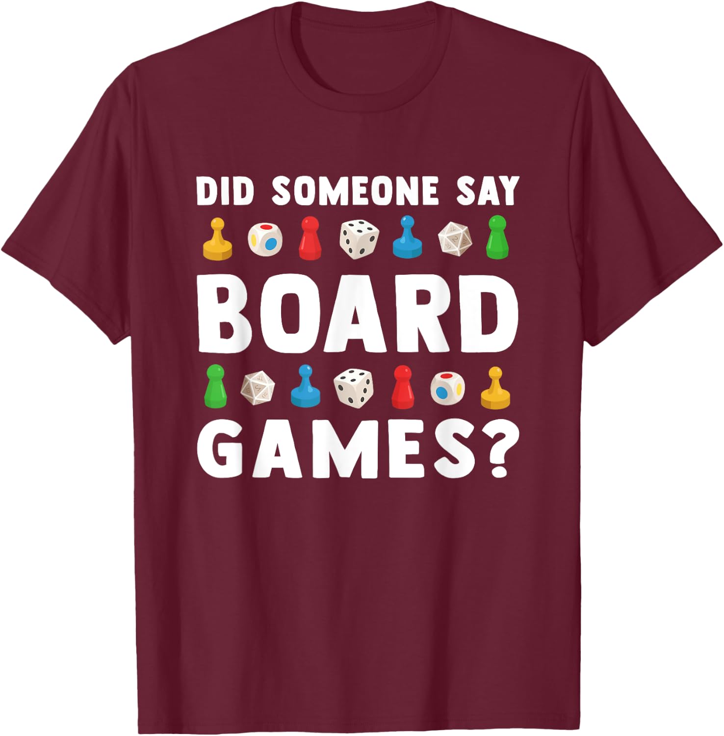 Did Someone Say Board Games? Funny Gamer Men Women Kids T-Shirt - T-Shirt | Maroon