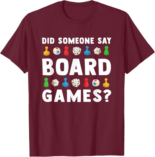 Did Someone Say Board Games? Funny Gamer Men Women Kids T-Shirt - T-Shirt | Maroon